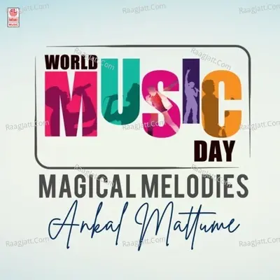 World Music Day - Magacial Melodies - Ankal Mattume - Amrish cover album