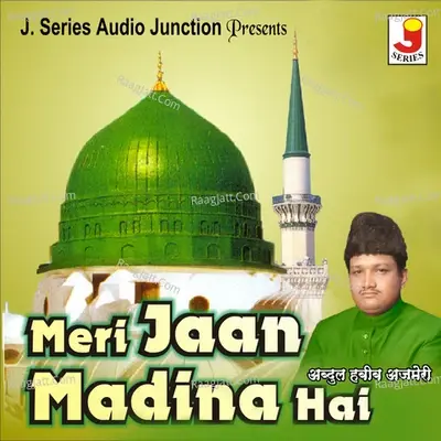 Meri Jaan Madina Hai - Abdul Habib Ajmeri cover album