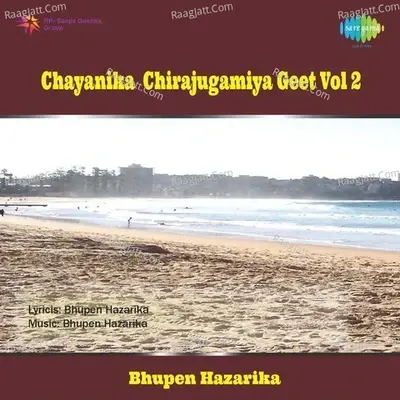 Chayanika Chirajugamiya Geet Vol 2 - Bhupen Hazarika cover album