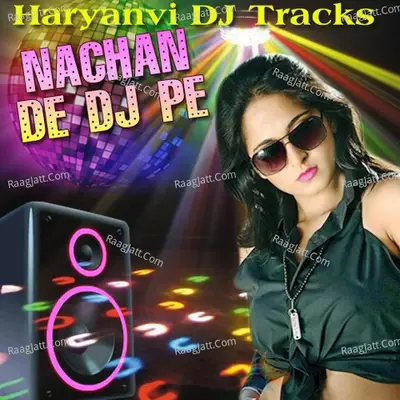 Nachan De DJ Pe - Haryanvi DJ Tracks - Amit Kumar cover album