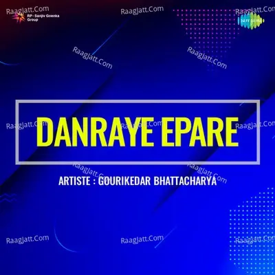 Danraye Epare - Gourikedar Bhattacharya - Gourikedar Bhattacharya cover album