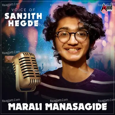 Voice Of Sanjith Hegde (Marali Manasagide) - Ajaneesh B.Loknath cover album