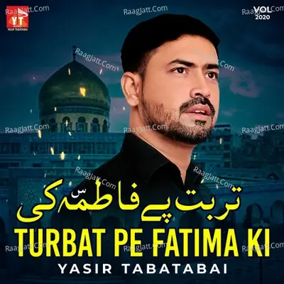 Turbat Pe Fatima Ki, Vol. 2020 - Yasir Tabatabai cover album