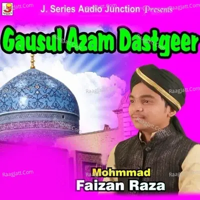 Gausal Azam Dastgeer - Mohmmad Faizan Raza cover album