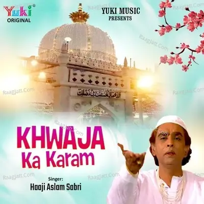 Khwaja Ka Karam - Haaji Aslam Sabri cover album