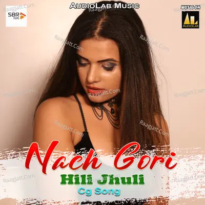 Nach Gori Hili Jhuli Cg Song -  cover album