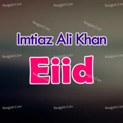 Eiid - Imtiaz Ali Khan cover album