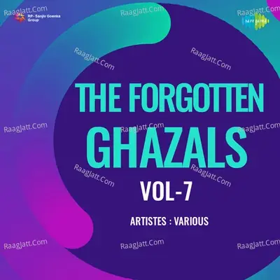 The Forgotten Ghazals Vol - 7 - Jagjit Singh cover album