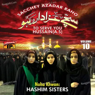 Sacchey Azadar Raho, Vol. 10 - Hashim Sisters cover album