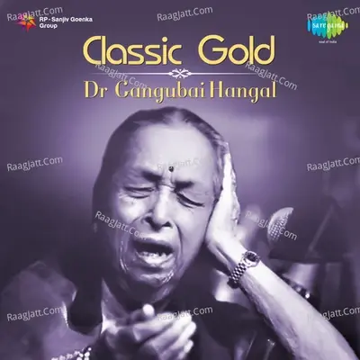 Classic Gold - Dr Gangubai Hangal - Dr. Gangubai Hangal cover album