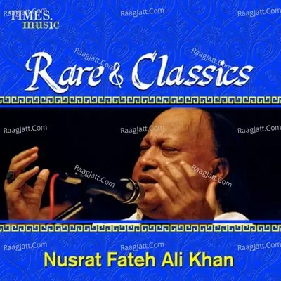 Rare & Classics - Nusrat Fateh Ali Khan - Nusrat Fateh Ali Khan cover album