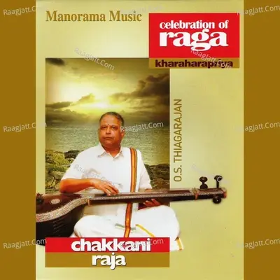 Chakkani Raja - Celebration of Raga (Kharaharapriya) - O S Thyagarajan cover album