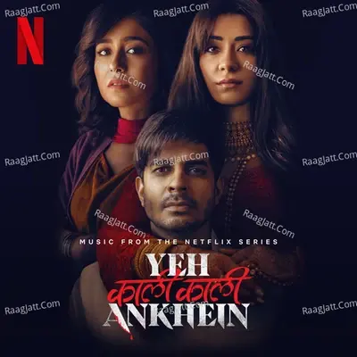 Yeh Kaali Kaali Ankhein (Music From The Netflix Series) - Shivam Sengupta cover album