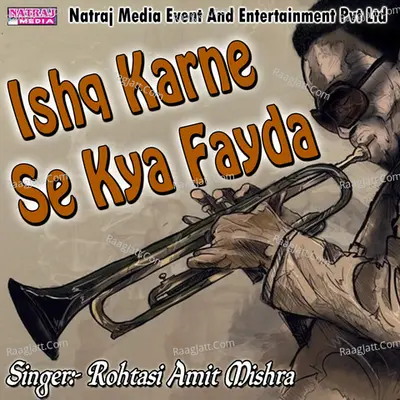 Ishq Karne Se Kya Fayda - Rohtasi Amit Mishra cover album