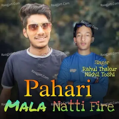 Pahari Mala Natti Fire - Rahul Thakur cover album