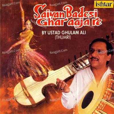 Saiyan Badesi Ghar Aaja Re (Instrumental Version) - Ustad Bade Ghulam Ali Khan cover album