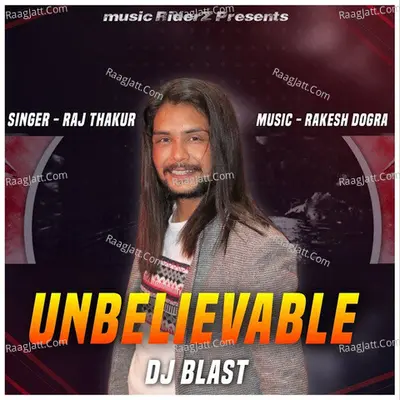 Unbelievable Dj Blast - Raj Thakur cover album