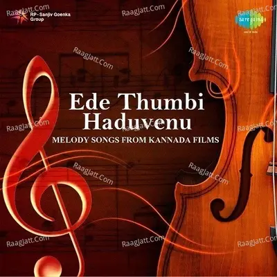 Ede Thumbi Haduvenu - Melody Songs From Kannada Films - Rajan Nagendra cover album