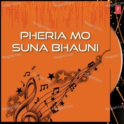 Pheria Mo Suna Bhauni - Shakti Mishra cover album