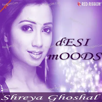 Desi Moods - Shreya Ghoshal cover album