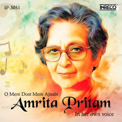 O Mere Dost Mere Ajnabi - Amrita Pritam in her own voice - Amrita Pritam cover album