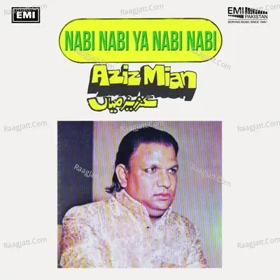 Nabi Nabi Ya Nabi Nabi - Aziz Miyan Qawwal