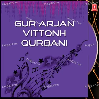 Gur Arjan Vittonh Qurbani - Bhai Baljit Singh Ji cover album