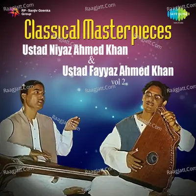 Classical Masterpieces Ustad Niyaz Ahmed Khan And Ustad Fayyaz Ahmed Khan Cd-2 - Niaz Ahmed cover album