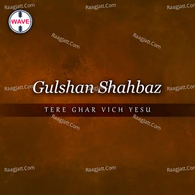 Tere Ghar Vich Yesu - Gulshan Shahbaz cover album