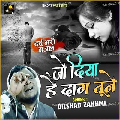 Jo Diya Hai Daag Tune - Dilshad Zakhmi cover album