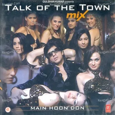 Talk Of The Town Mix-Main Hoon Don - Rajesh Roshan cover album