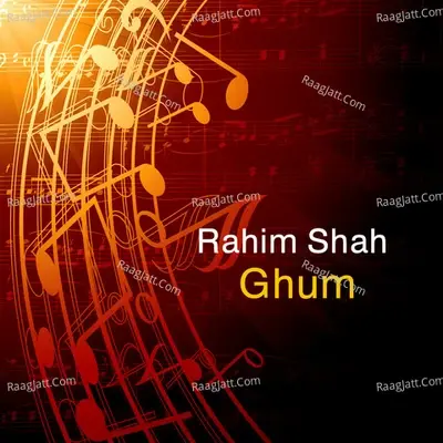 Ghum - Rahim Shah cover album