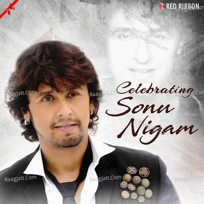 Celebrating Sonu Nigam - Sonu Nigam cover album