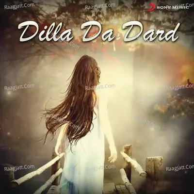 Dilla Da Dard - Barkat Sidhu cover album