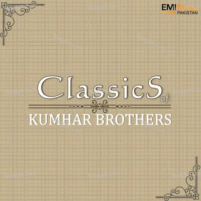 Classics of Kumhar Brothers - Muhammad Hanif Kumhar cover album