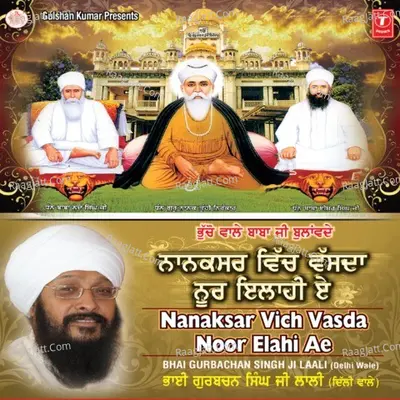 Nanaksar Vich Vasda Noor Elahi Ae - Bhai Gurbachan Singh Ji Laali (Delhi Wale) cover album