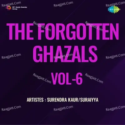 The Forgotten Ghazals Vol - 6 - Rajkumar Rizvi cover album