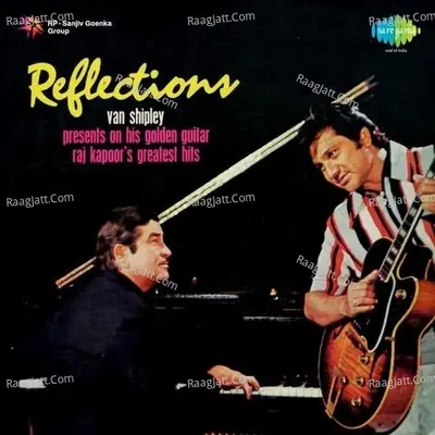 Reflections - Raj Kapoor's Greatest Hits By Van Shipley  - Van Shipley cover album