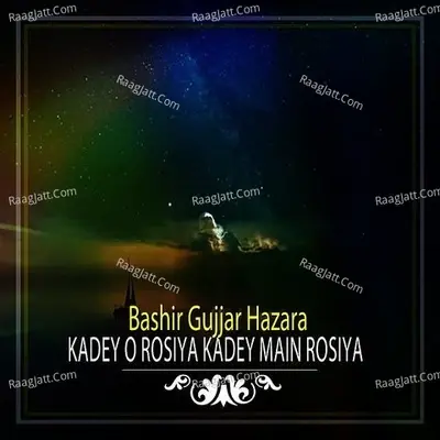 Kadey O Rosiya Kadey Main Rosiya - Bashir Gujjar Hazara cover album