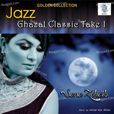 Jazz Ghazal Classic Take 1 - Sana Zohaib cover album