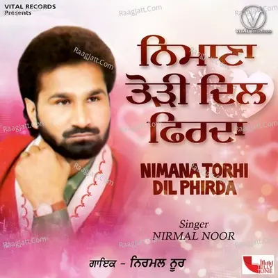 Nimana Torhi Dil Phirda - Nirmal Noor cover album