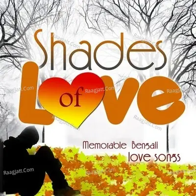 Shades Of Love - Memorable Bengali Love Songs - Rabindranath Tagore cover album