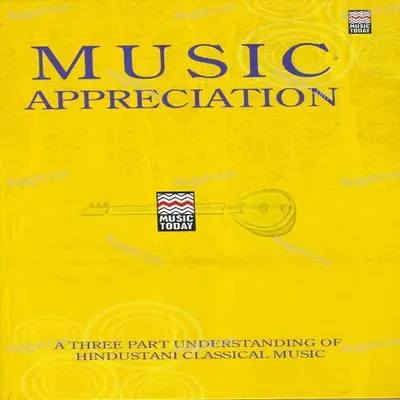 Music Appreciation - A Three Part Understanding of Hindustani Music - Vinay Bhide cover album