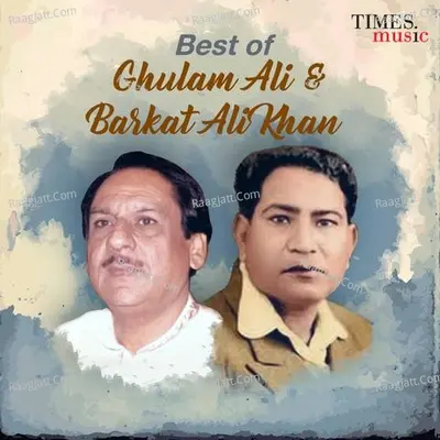 Best Of Ghulam Ali & Barkat Ali Khan - Ghulam Ali cover album