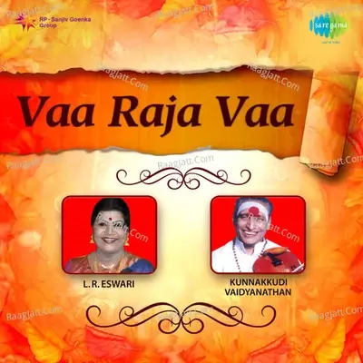 Vaa Raja Vaa - Kunnakkudi R Vaidyanathan cover album