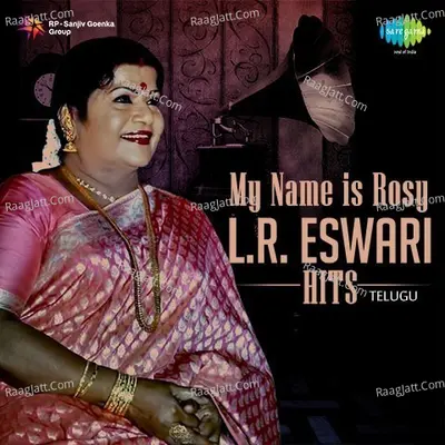 My Name Is Rosy L. R. Eshwari Hits - Ghanatasala cover album