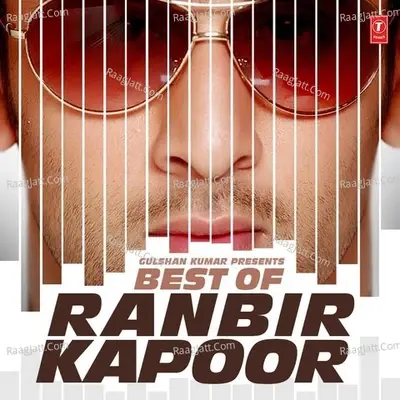 Best Of Ranbir Kapoor - Ankit Tiwari cover album