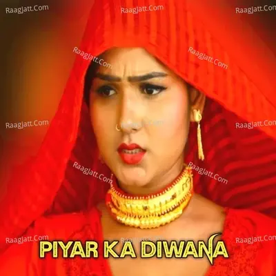 Piyar Ka Diwana - Sahil Sayar Sakras cover album