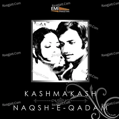 Kashmakash / Naqsh-E-Qadam - Nahid Akhtar cover album