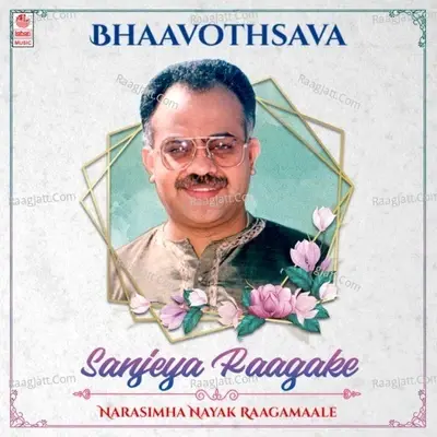 Bhaavothsava - Sanjeya Raagake - Narasimha Nayak Raagamaale -  cover album